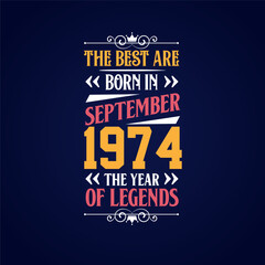 Best are born in September 1974. Born in September 1974 the legend Birthday