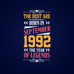 Best are born in September 1992. Born in September 1992 the legend Birthday