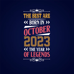 Obraz premium Best are born in October 2023. Born in October 2023 the legend Birthday