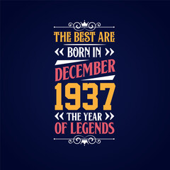 Best are born in December 1937. Born in December 1937 the legend Birthday