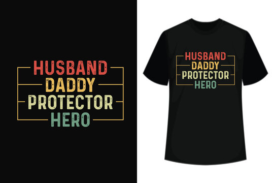 Husband Daddy Protector Hero, Veterans, Father's Day T shirt design