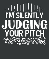I'm silently judging your pitch T-Shirt design, vocal, singing, teacher, coach, choir, director, pitch, t-shirt, singer, gift, coaching, Choir Director,
