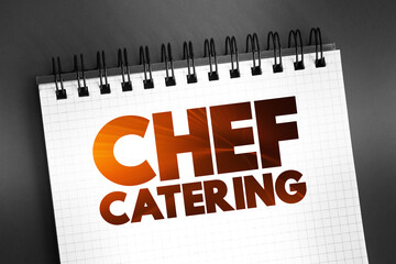 Chef Catering text on notepad, concept background