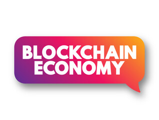 Blockchain Economy - potential future environment in which cryptocurrency replaces current monetary systems, text concept background