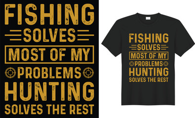Fishing solves most of my problems typography vector t-shirt design. Perfect for print items and bags, mug, poster, banner. Handwritten vector illustration. Isolated on black background.