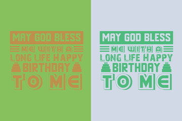 May God Bless Me With A Long Life Happy Birthday To MeMy Day My Way My Birthday EPS JPG PNG, Liberty Birthday T-shirt, Birthday Shirt EPS JPG PNG, Custom Made Number T-shirt, Party top Boys and Girls,