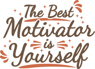 The Best Motivator Is Yourself, Motivational Typography Quote Design.