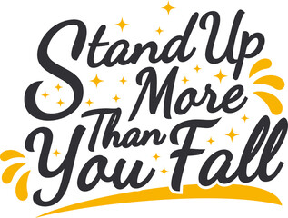 Stand Up More Than You Fall, Motivational Typography Quote Design.