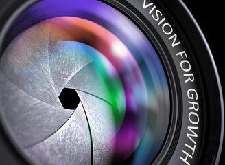 Photo Lens with Vision For Growth Concept. Photographic Lens with Vision For Growth Concept, Closeup. Lens Flare Effect. Vision For Growth Written on a Lens of Digital Camera. 3D Render.