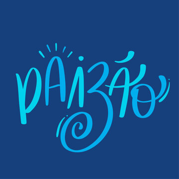 paiz&atilde;o. big dad in brazilian portuguese. Modern hand Lettering. vector.
