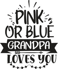 Pink or Blue Grandpa Loves You Funny Cute Pregnancy TShirt Design Vector