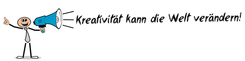 Kreativität kann die Welt verändern!