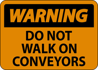 Warning Sign Do Not Climb Sit Walk Or Ride on Conveyor