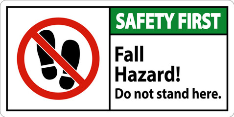 Safety First Sign Fall Hazard, Do Not Stand Here On White Background