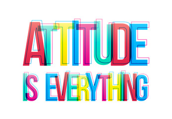 ''Attitude is everything'' sign. Colorful overlapped letters isolated on white background