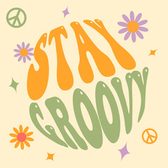Stay groovy - vector design groovy lettering. Trendy print design for posters, cards, t-shirts. Colorful drawing quote
