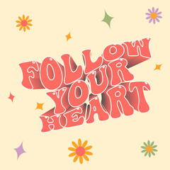 Follow your heart - vector design groovy lettering. Trendy print design for posters, cards, t-shirts. Colorful drawing quote

