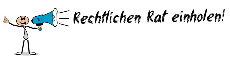 Rechtlichen Rat einholen!