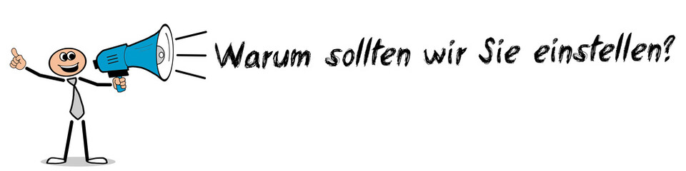 Warum sollten wir Sie einstellen?	