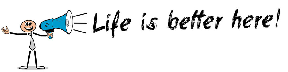 Life is better here!
