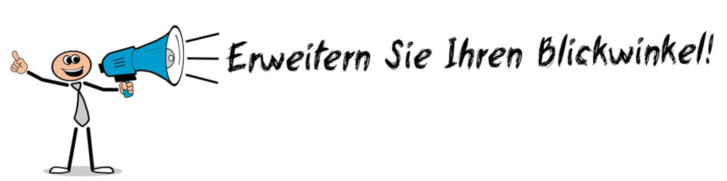 Erweitern Sie Ihren Blickwinkel!