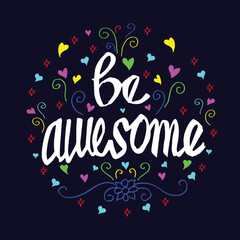 hand lettering caligraphy of be awesome