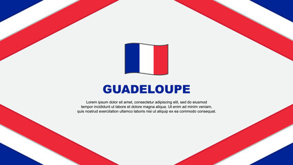 Guadeloupe Flag Abstract Background Design Template. Guadeloupe Independence Day Banner Cartoon Vector Illustration. Template