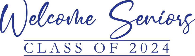 Welcome Seniors Class of 2024 blue