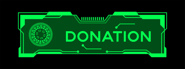 Green color of futuristic hud banner that have word donation on user interface screen on black background