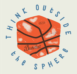 Basketball. Think outside the sphere. Cubic basketball vintage typography silkscreen t-shirt print.