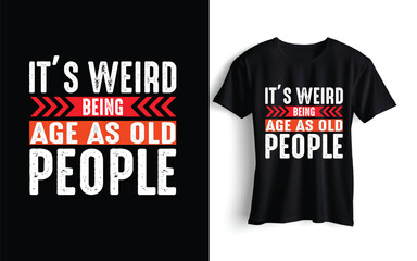 It's Weird Beint shirt design,t shirt design tutorial,t-shirt design,t-shirt design tutorial,tshirt design,merch design, 
illustrator tshirt design,how to design t shirts for teesprg Age As Old People