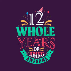 12 whole years of being awesome. 12th birthday, 12th anniversary lettering