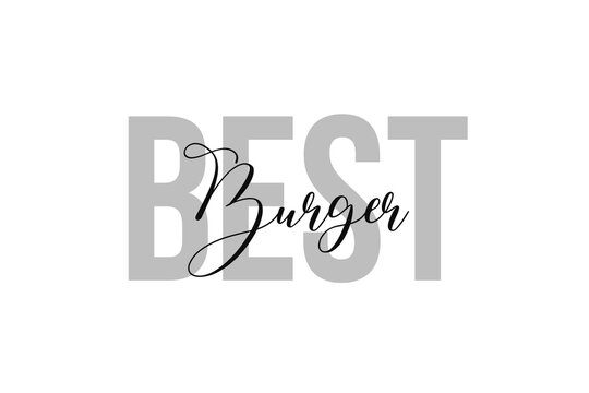 Best Burger lettering typography on tone of grey color. Positive quote, happiness expression, motivational and inspirational saying. Greeting card, poster