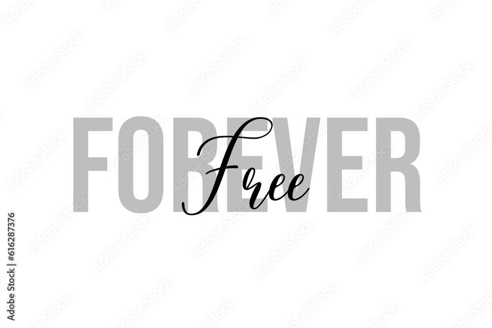 Wall mural simple modern typography design with text forever free. isolated on a white background in tones of g