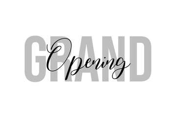 Simple modern typography design with text Grand Opening. Isolated on a white background in tones of grey color. Hand Lettering Quote. Aesthetic Calligraphy.