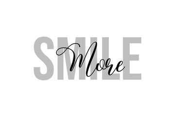 Smile More. Inspiration quotes lettering. Motivational typography. Calligraphic graphic design element. Isolated on white background.
