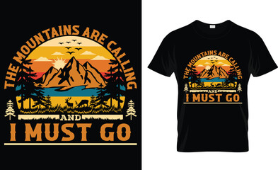 The mountains are calling and i must go t-shirt design vector template