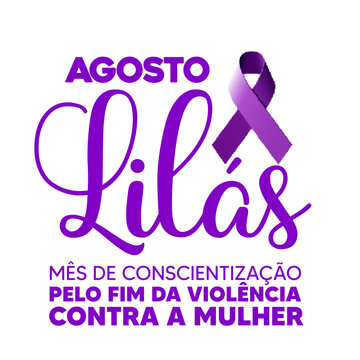 AGOSTO LILAS, VIOLENCIA CONTRA A MULHER, CAMPANHA AGOSTO LIL&Aacute;S, M&Ecirc;S DE CONSCIENTIZA&Ccedil;&Atilde;O CONTRA A VIOL&Ecirc;NCIA CONTRA A MULHER, AGOSTO, 