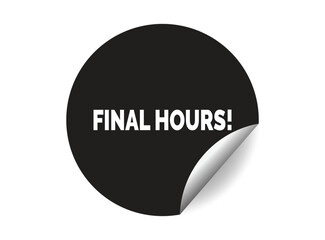 Final hours round sticker sign. Final hours circle sticker banner, badge symbol vector illustration.