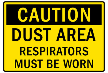 Wear respirator warning sign and labels dust area, respirators must be worn