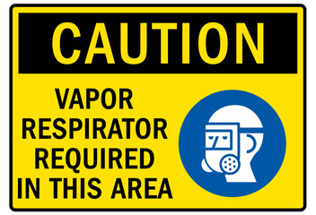 Wear respirator warning sign and labels vapor respirator required in this area