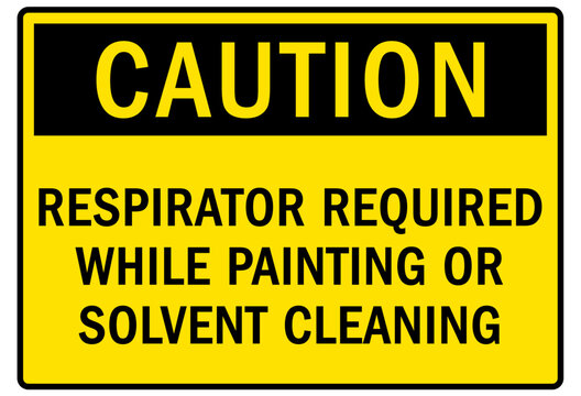 Wear respirator warning sign and labels respirator required while painting or solvent cleaning
