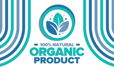 Organic Product. 100% natural and fresh. Premium bio quality. Foods or cosmetics template. Green leaf.  Eco friendly lifestyle. Zero Waste. Banner design. Vector illustration