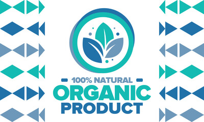 Organic Product. 100% natural and fresh. Premium bio quality. Foods or cosmetics template. Green leaf.  Eco friendly lifestyle. Zero Waste. Banner design. Vector illustration