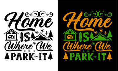 Home Is Where We Park It T Shirt , Home Is Where We Park It Svg