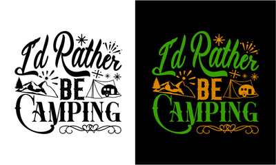 I'd Rather Be Camping Svg , Camping Vector Design