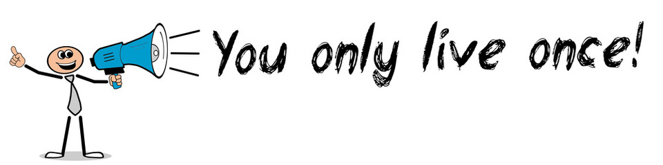 Fototapeta premium You only live once!