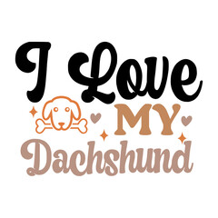 I Love My Dachshund