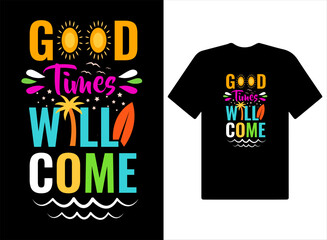 Good times will come summer t-shirt design. Adventure, illustrations, sunset graphics,vintage summer, Custom t-shirt design template.
