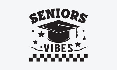 Senior vibes svg, Graduation SVG , Class of 2023 Graduation SVG Bundle, Graduation cap svg, T shirt Calligraphy phrase for Christmas, Hand drawn lettering for Xmas greetings cards, invitations